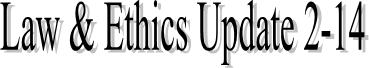 Law & Ethics Update 2-14