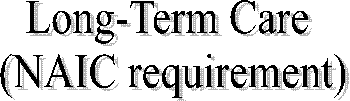 Long-Term Care 
(NAIC requirement)