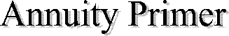Annuity Primer